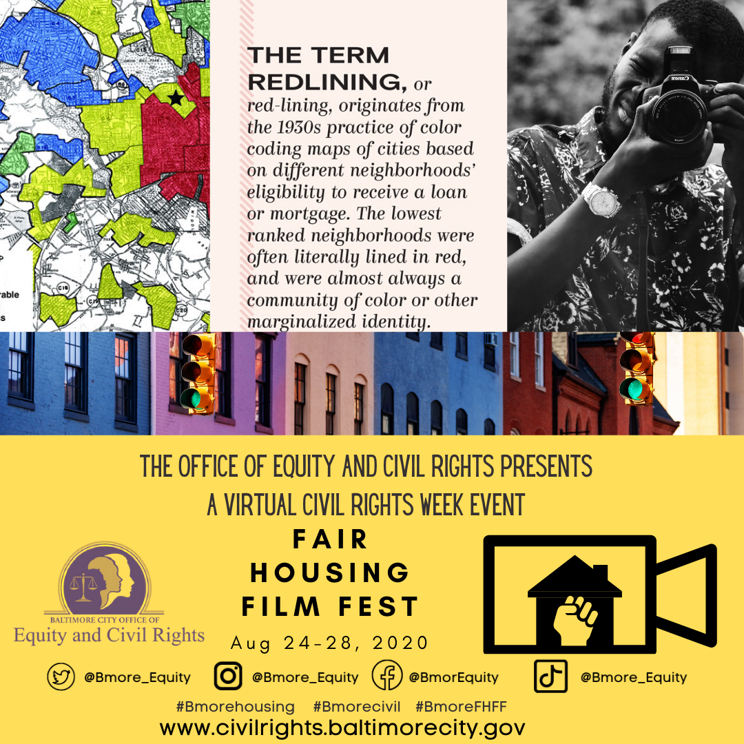 The Office of Equity and Civil Rights present a Virtual Civil Rights Week Event: The Fair Housing Film Festival August 24-28 Twitter @Bmore_Equity Instagram @Bmore_Equity Facebook @BmorEquity Tiktok @Bmore_Equity #Bmorehousing #Bmorecivil #BmoreFHFF